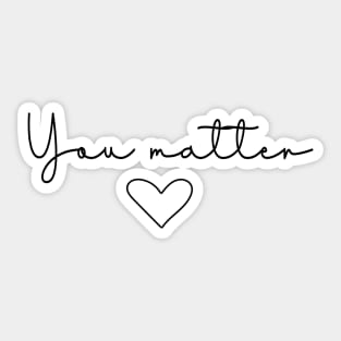 You Matter Quote | Minimalist Design Sticker